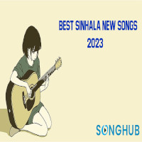 Best Sinhala New Songs 2023 songs playlist