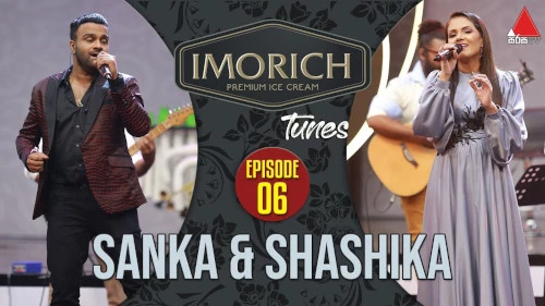 Imorich Tunes with Shashika Nisansala & Sanka Dinesth mp3 songs